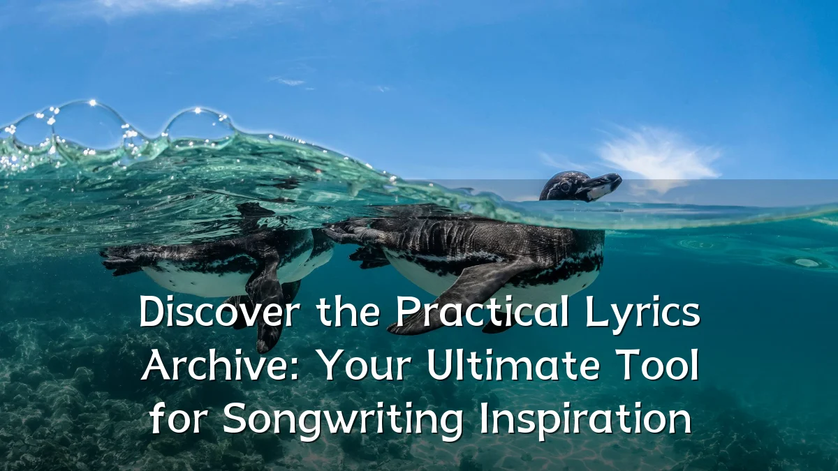 Discover the Practical Lyrics Archive: Your Ultimate Tool for Songwriting Inspiration