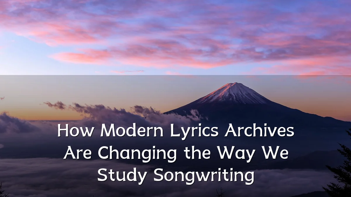 How Modern Lyrics Archives Are Changing the Way We Study Songwriting