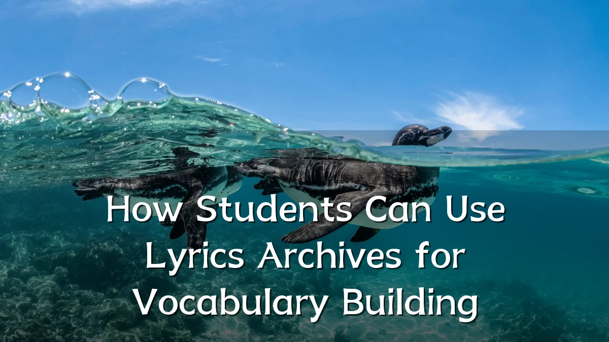 How Students Can Use Lyrics Archives for Vocabulary Building