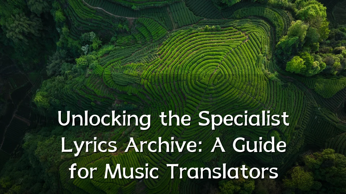 Unlocking the Specialist Lyrics Archive: A Guide for Music Translators