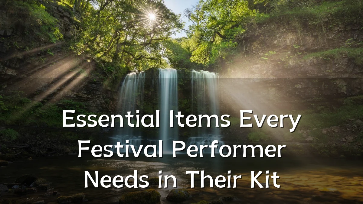 Essential Items Every Festival Performer Needs in Their Kit