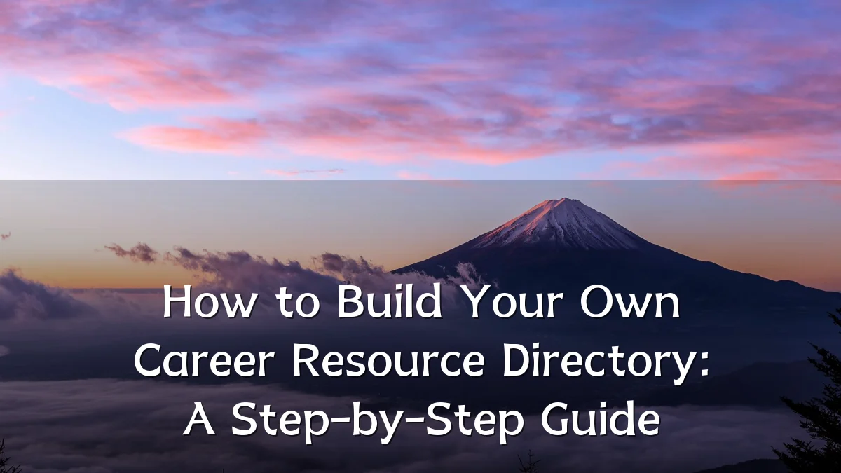 How to Build Your Own Career Resource Directory: A Step-by-Step Guide