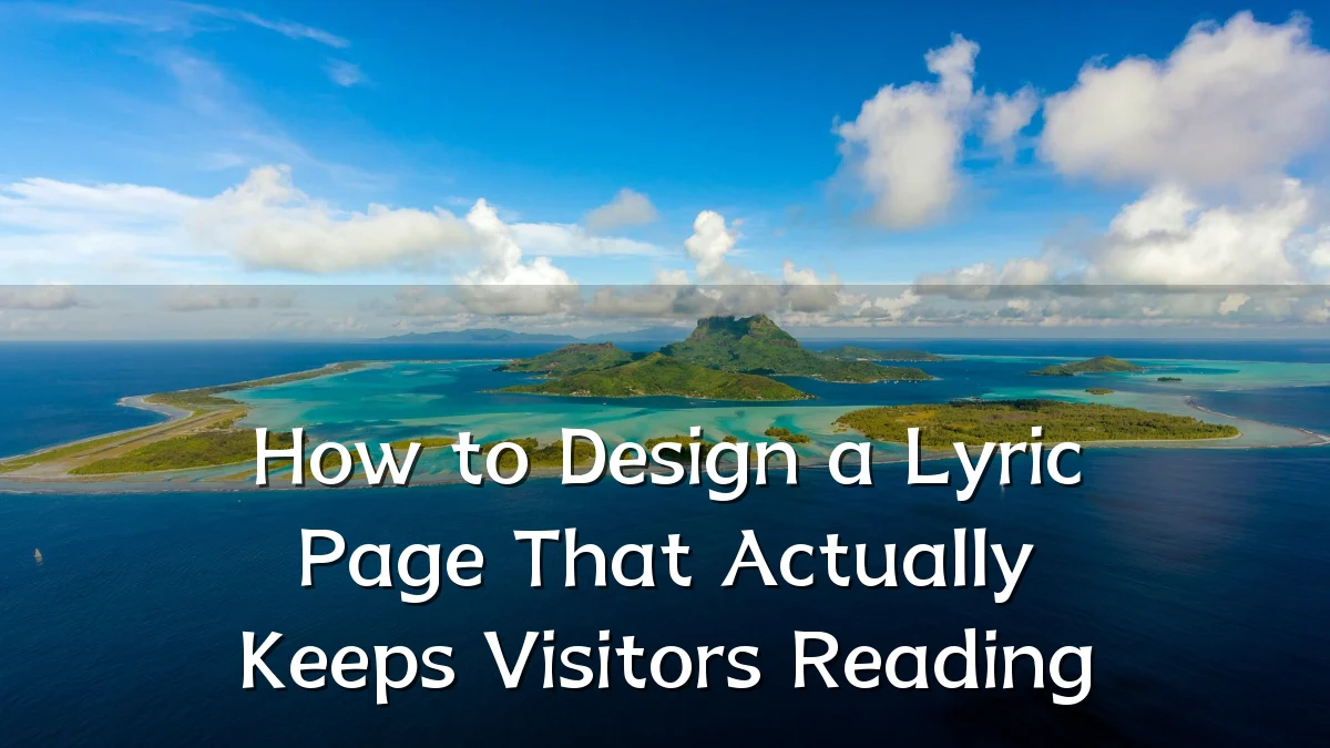 How to Design a Lyric Page That Actually Keeps Visitors Reading