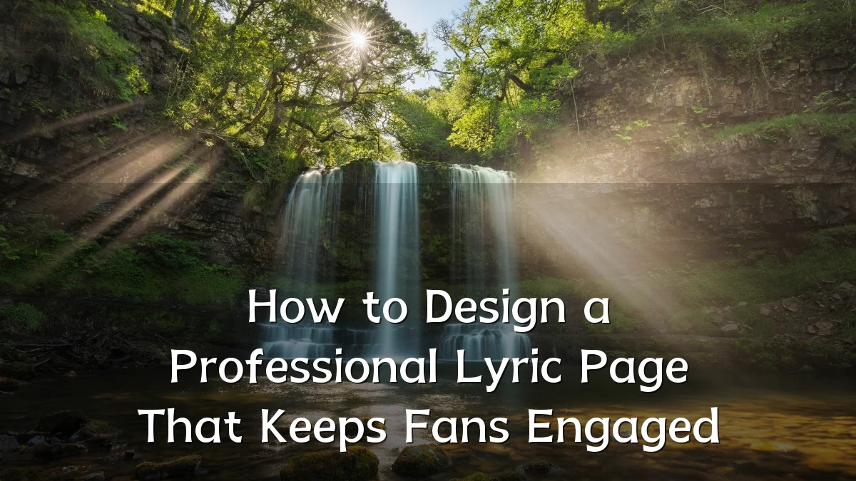 How to Design a Professional Lyric Page That Keeps Fans Engaged