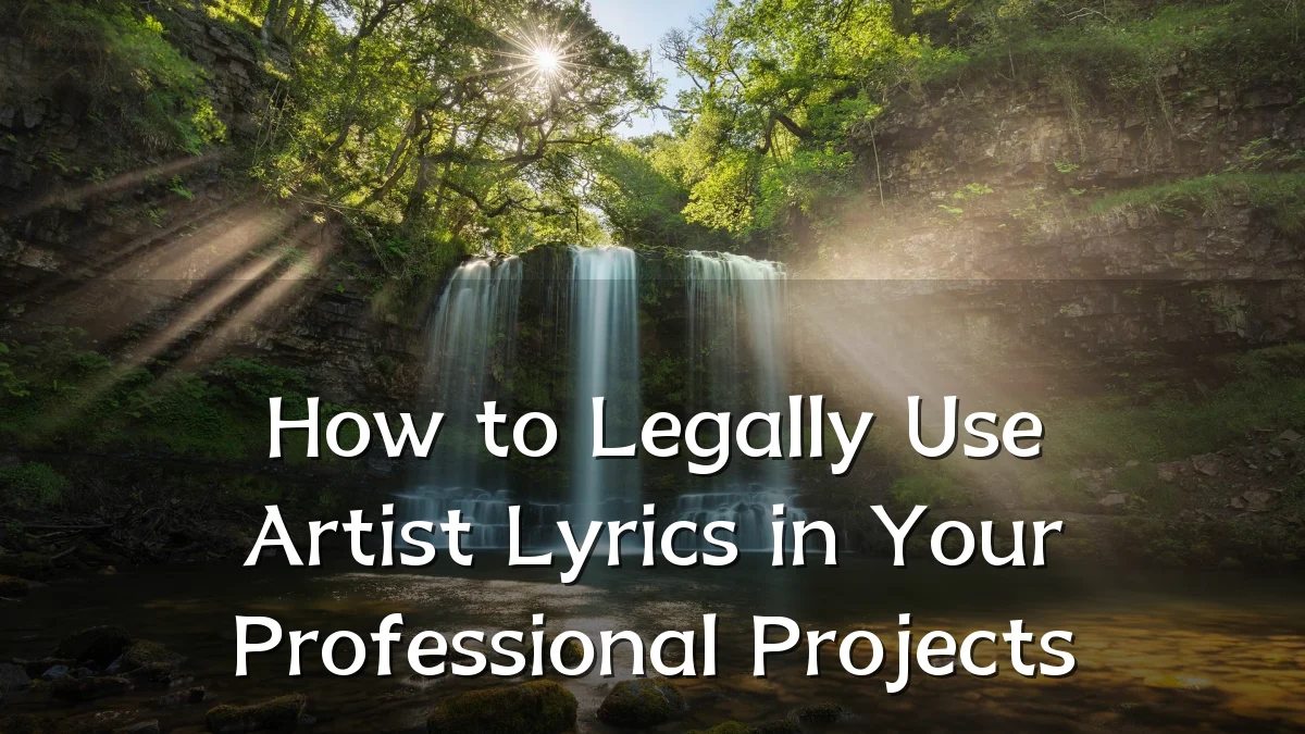 How to Legally Use Artist Lyrics in Your Professional Projects