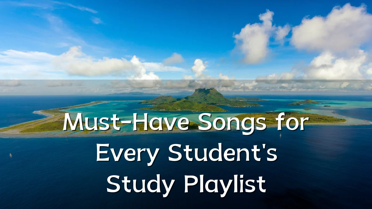 Must-Have Songs for Every Student's Study Playlist
