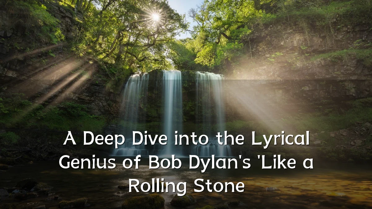 A Deep Dive into the Lyrical Genius of Bob Dylan's 'Like a Rolling Stone