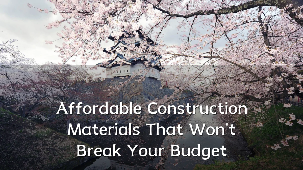 Affordable Construction Materials That Won't Break Your Budget