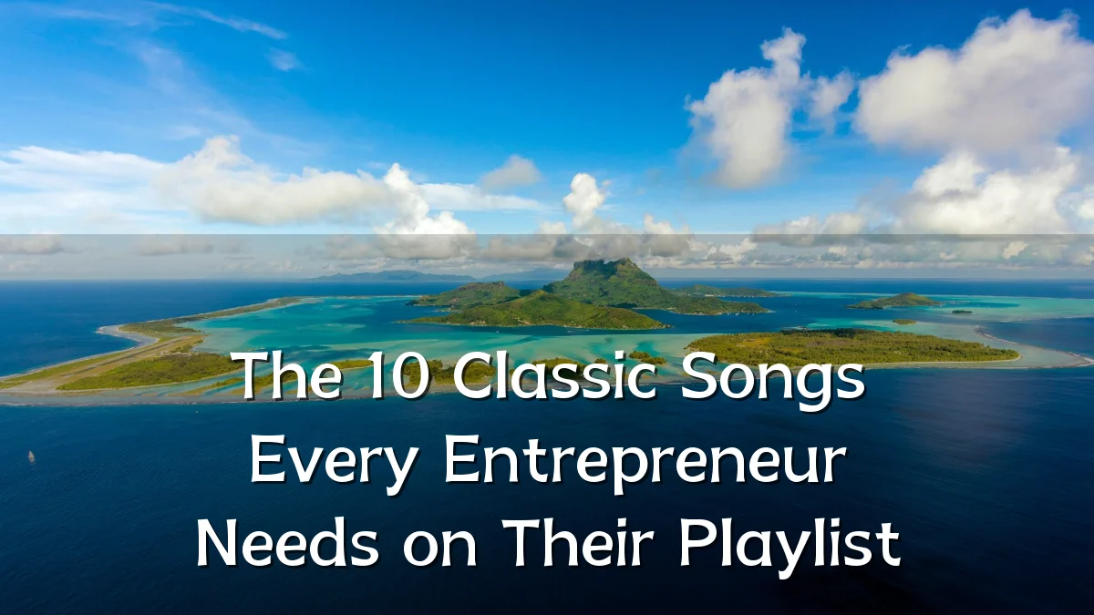 The 10 Classic Songs Every Entrepreneur Needs on Their Playlist