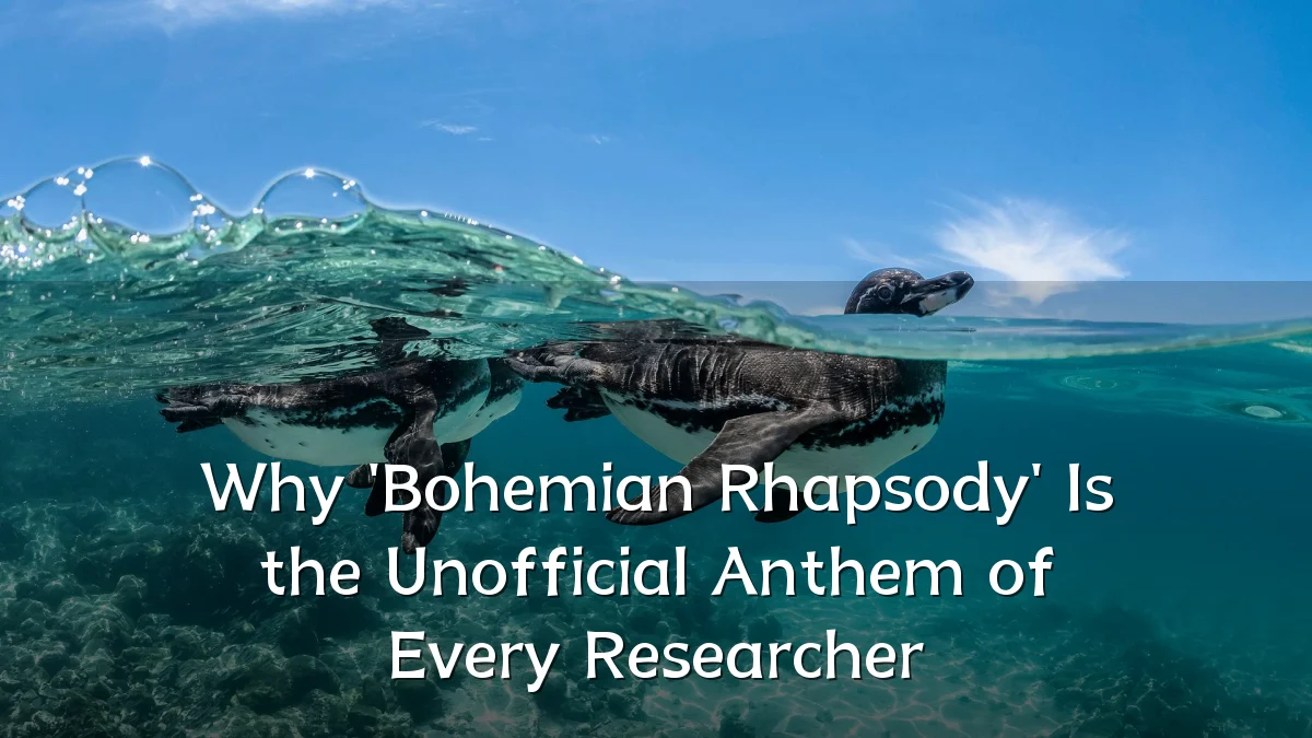 Why 'Bohemian Rhapsody' Is the Unofficial Anthem of Every Researcher