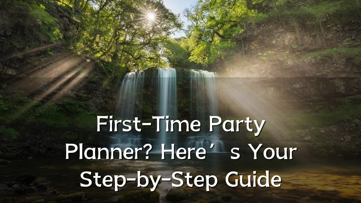 First-Time Party Planner? Here’s Your Step-by-Step Guide