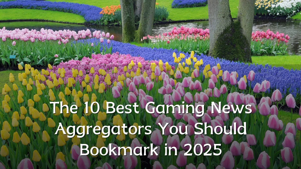 The 10 Best Gaming News Aggregators You Should Bookmark in 2025