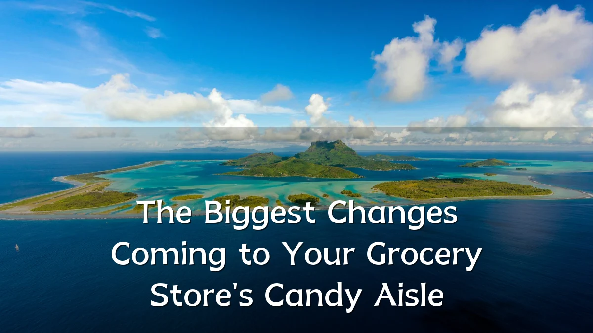 The Biggest Changes Coming to Your Grocery Store's Candy Aisle