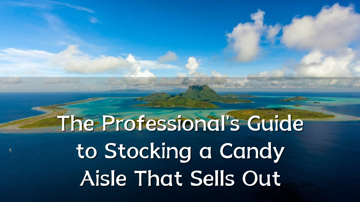 The Professional's Guide to Stocking a Candy Aisle That Sells Out