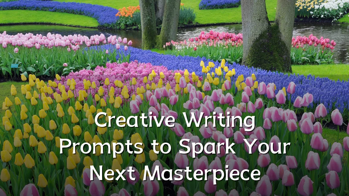 Creative Writing Prompts to Spark Your Next Masterpiece