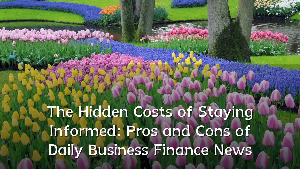The Hidden Costs of Staying Informed: Pros and Cons of Daily Business Finance News