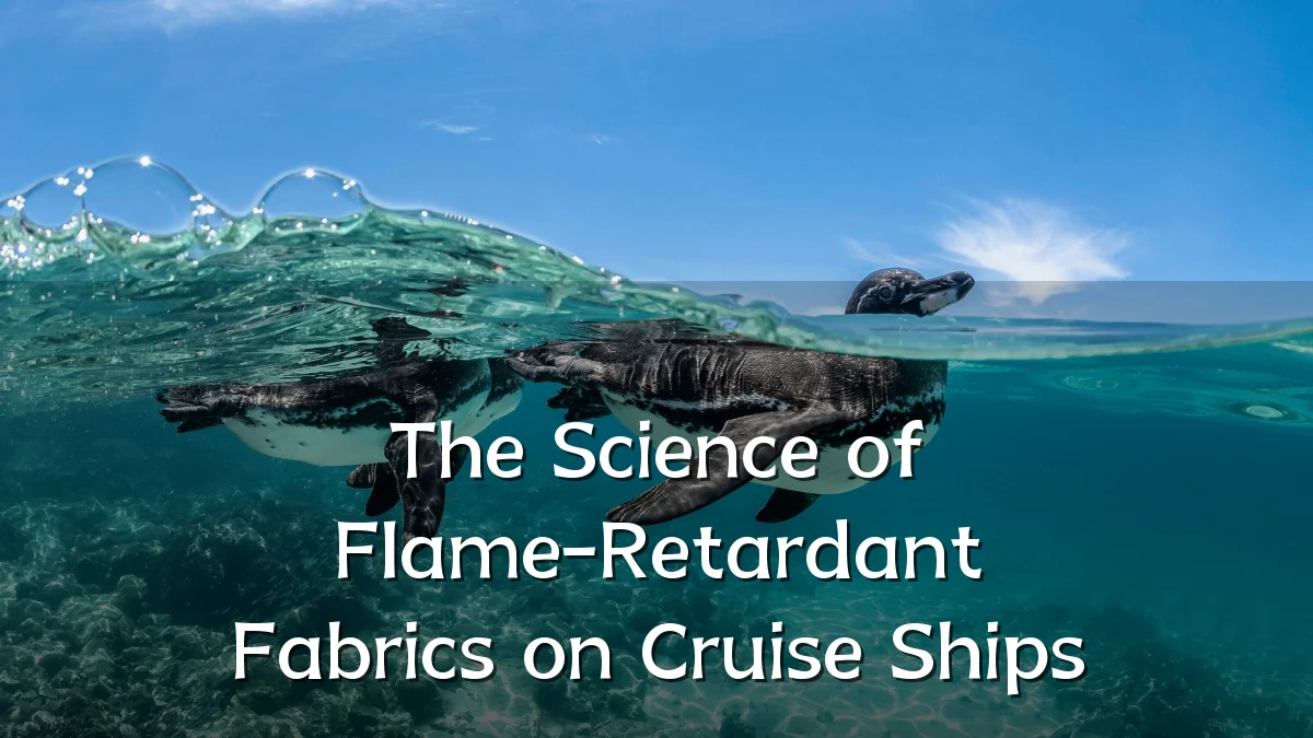 The Science of Flame-Retardant Fabrics on Cruise Ships